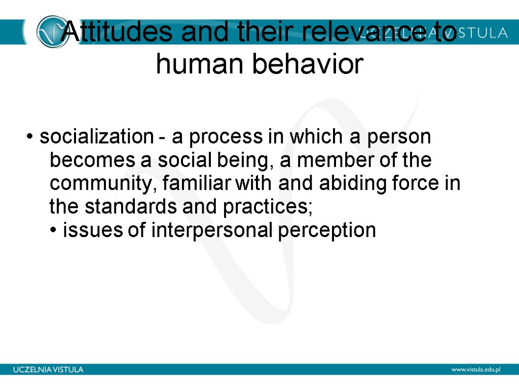 Attitudes and their relevance to human behavior • socialization - a process in which